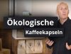 Vorschaubild-Oekologische-Kaffeekapseln-abbaubar-Produktvideo-Produktfilm